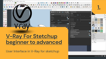 V-Ray For Sketchup Beginner to advanced #1/1 User Interface in V-Ray for Sketchup
