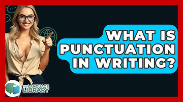 What Is Punctuation In Writing? - The Language Library