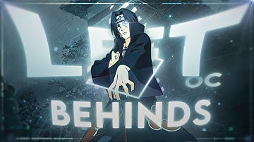 Left Behinds - Naruto Mix | @Fakingjon OC | [Edit/AMV]