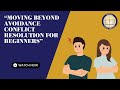 Moving Beyond Avoidance Conflict Resolution for Beginners - 6-12-2024