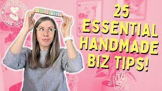 25 Essential Handmade Business Tips | For Etsy & Beyond.