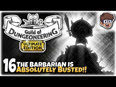 THE BARBARIAN IS ABSOLUTELY BUSTED!! | Let's Play Guild of Dungeoneering: Ultimate Edition | Part 16