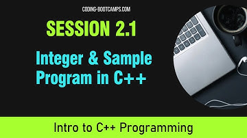 Intro to C++ Programming: Session 2.1 - Integer & sample program 1