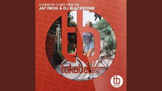 Somebody's Watching Me (DJ Blackstone Big Mix) - Jay Frog, DJ Blackstone