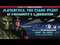 Antarctica, the Dark Fleet & Humanity’s Liberation - Webinar Announcement