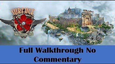 Surface 3 The Soaring City Full Walkthrough No Commentary