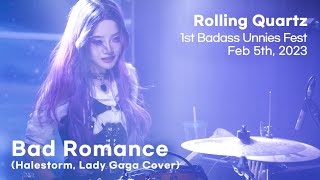 [Live] Bad Romance (Lady Gaga, Halestorm) by Rolling Quartz 롤링쿼츠 @Badass  Unnies Fest 2023.02.05