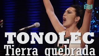 Video thumbnail of "TONOLEC - Tierra quebrada (Encuentro en La Cúpula)"