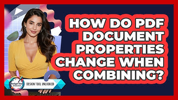 How Do PDF Document Properties Change When Combining? - Design Tool Unlocked