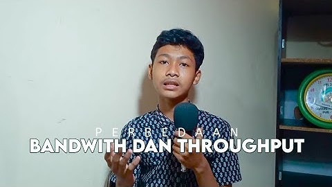Perbedaan Bandwith Dan Throughput
