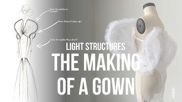The Making of a Gown: Light structures (draping on a mannequin and sewing)