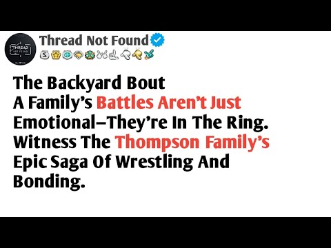 Full StoryThe Backyard BoutA family's battles aren't just... by Thread Not Found