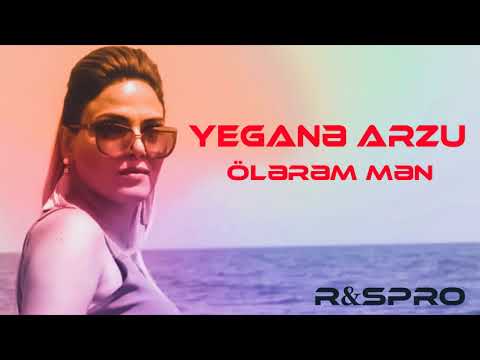 Yeganə Arzu - Ölərəm Mən 2018 Yeni 100% Hitts