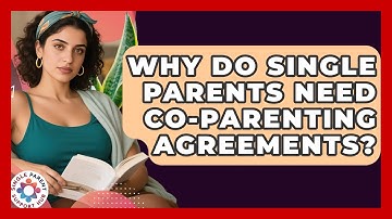 Why Do Single Parents Need Co-parenting Agreements? - Single Parent Support Hub