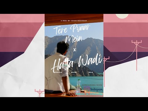 Tere Pyaar Mein × Hatta Wadi Dubai/Oman.