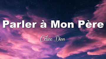 Celine Dion – Parler À Mon Père (Paroles/Lyrics)