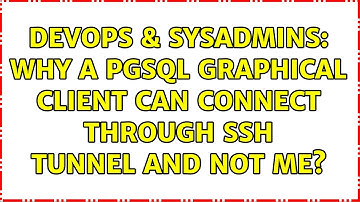 DevOps & SysAdmins: Why a PGSQL graphical client can connect through SSH Tunnel and not me?