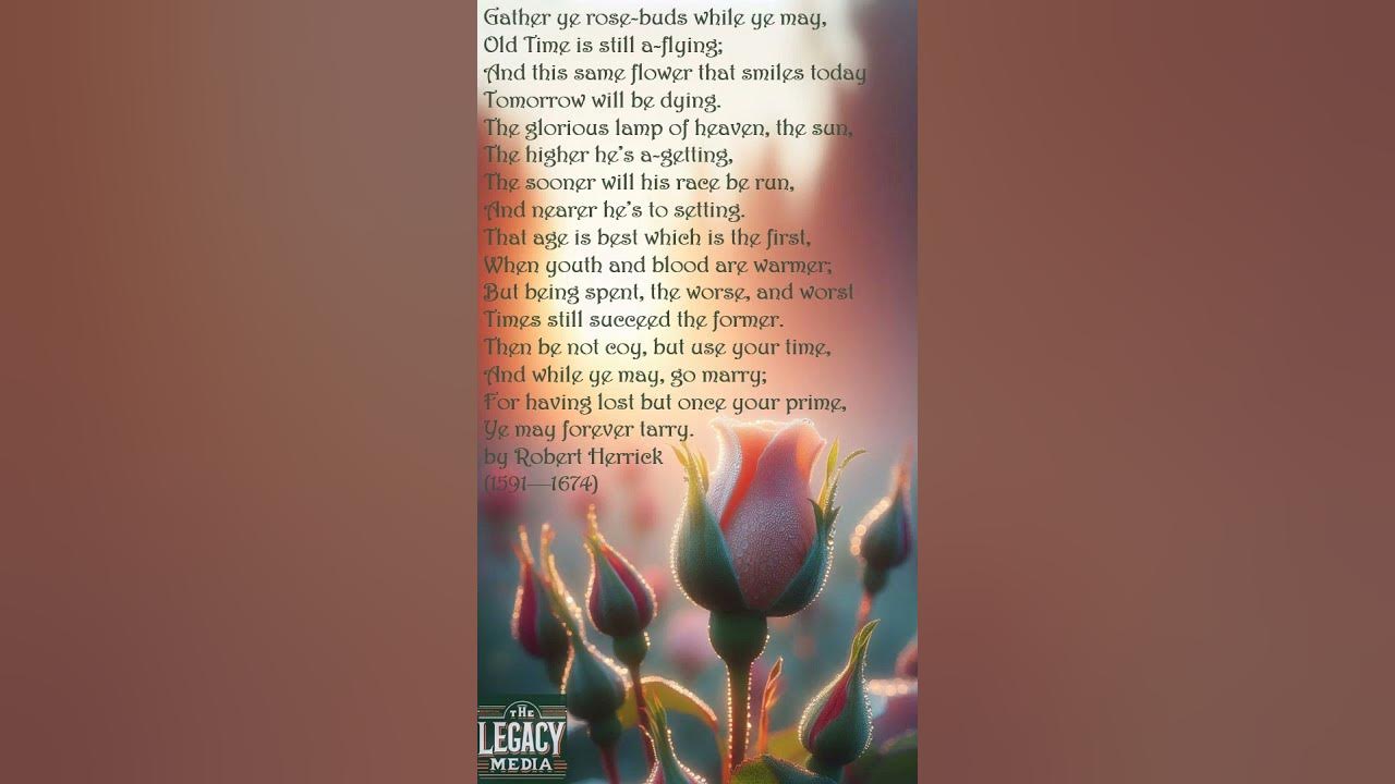 Poetry # 27 "Gather Ye Rosebuds" [Marriage Advice] by Robert Herrick (1591—1674)