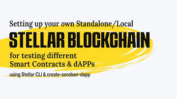 Setup local Stellar Blockchain to test Smart Contracts & dApps | Stellar CLI & create-soroban-dapp