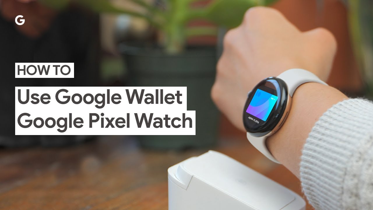 How to Use Google Wallet on Your Google Pixel Watch 