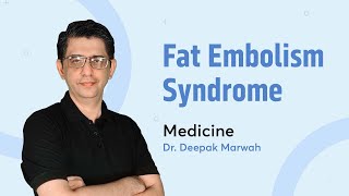 Fat Embolism Syndrome | Dr. Deepak Marwah | Medicine | PrepLadder