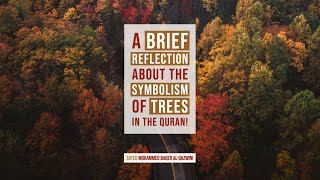 A Brief Reflection about the Symbolism of Trees in The Quran! - Sayed Mohammed Baqer Al-Qazwini
