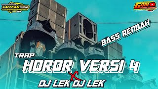DJ TRAP HOROR V4 BASS RENDAH || DJ LEK DJ LEK SOTOK LEK || FROM LUTFAN PRODUCTION
