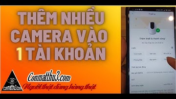 Hướng dẫn THÊM NHIỀU Camera IMOU Xem cùng lúc