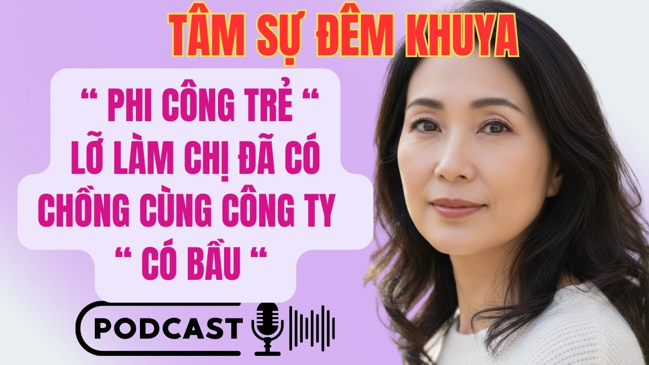 🌙“‘Phi công trẻ’ lỡ làm chị đã có chồng cùng công ty có bầu”|TÂM SỰ ĐÊM KHUYA