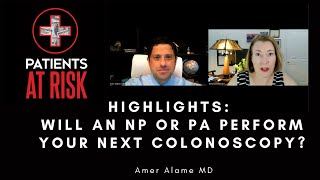 HIGHLIGHTS: Will an NP/PA perform your next colonoscopy?