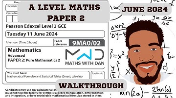 Edexcel A Level Maths | Paper 2 | June 2024 | Walkthrough | 9MA0/02 |  MathsWithDan