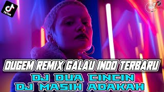 DUGEM REMIX GALAU INDO TERBARU | DJ DUA CINCIN X DJ MASIH ADAKAH WALI BAND