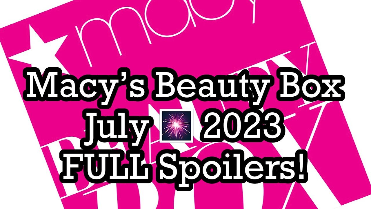 Macy’s Beauty Box July 🎆 2023 FULL Spoilers! BeautyAmaB YouTube