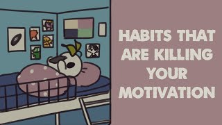 6 Habits That Are KILLING Your Motivation