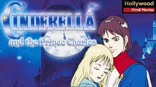 Cinderella And The Prince Charles | Hollywood Action Movies In Hindi | Full Animated Comedy Movie