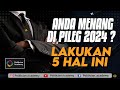 Anda menang di pileg 2024 lakukan 5 hal ini