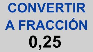 Pasar A Fracción 0,25 - Convertir Números Decimales A Fracciones - Ejemplo 0.25