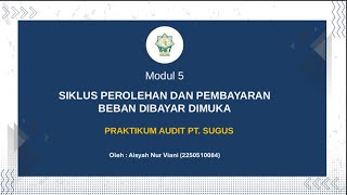 Praktikum Audit PT. Sugus Modul 5 Siklus Perolehan dan Pembayaran Beban Di Bayar Di Muka