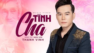 Tình Cha (St: Ngọc Sơn) - Thanh Vinh | MV OFFICIAL ~ Bài hát về Cha khiến nhiều người rơi nước mắt