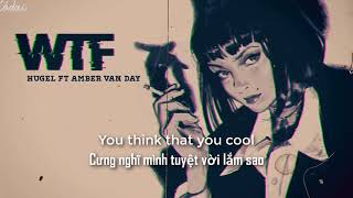 (Lyric + vietsub) WTF - HUGEL ft Amber Van Day