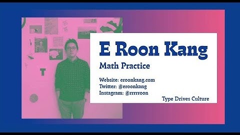 Type Drives Culture 2019:  Part 3 E Roon Kang