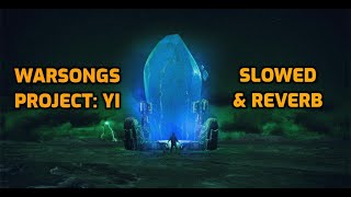 Warsongs: PROJECT: Yi | Slowed and Reverb | League of Legends