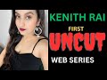 Kenith rai first uncut web series  watch it in yessma app 