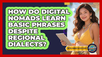 How Do Digital Nomads Learn Basic Phrases Despite Regional Dialects? - Digital Nomad Success Guide