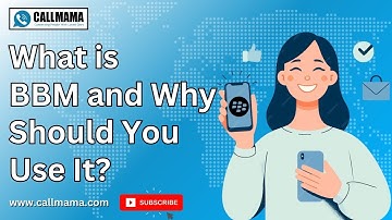 What is BBM and Why Should You Use It? | Callmama Explains the Benefits of BlackBerry Messenger