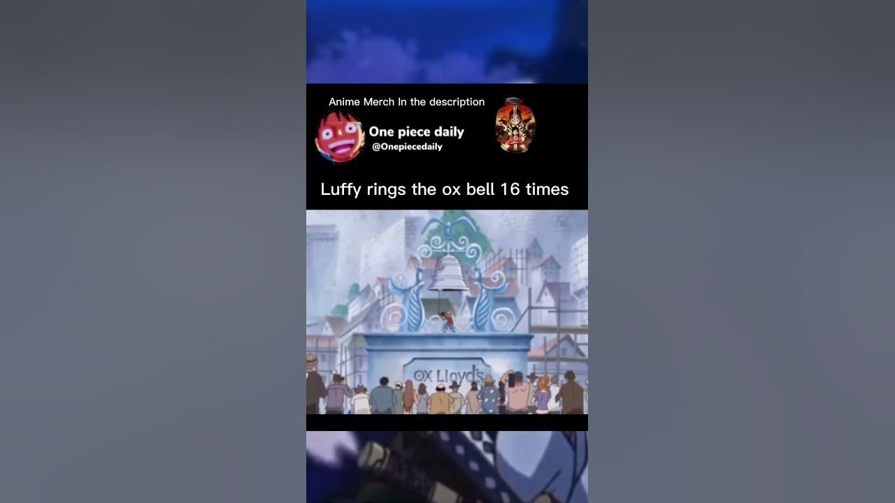 Luffy rings the ox bell 16 times #onepiece - YouTube - Why Did Luffy Ring The Bell 16 Times