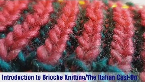 Beginners Brioche Knitting Series: Part 1 - Introduction to Brioche Knitting / The Italian Cast-On
