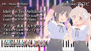 piano Remake Iden Tei Tei Meltdown  Onimai Op piano