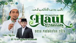 HAUL MASSAL DESA PADAKATON 2026 BERSAMA : DR. KH. REZA AHMAD ZAHID, Lc., MA ( GUS REZA )