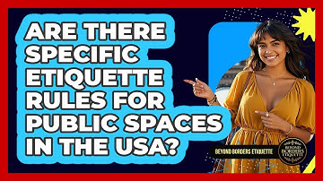 Are There Specific Etiquette Rules For Public Spaces In The USA? - Beyond Borders Etiquette